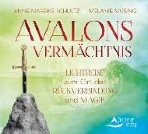 CD: Avalons Vermächtnis - Lichtreise zum Ort der Rückbindung und Magie